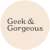 Geek & Gorgeous